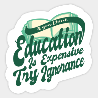 'Try Ignorance' Education For All Shirt Sticker